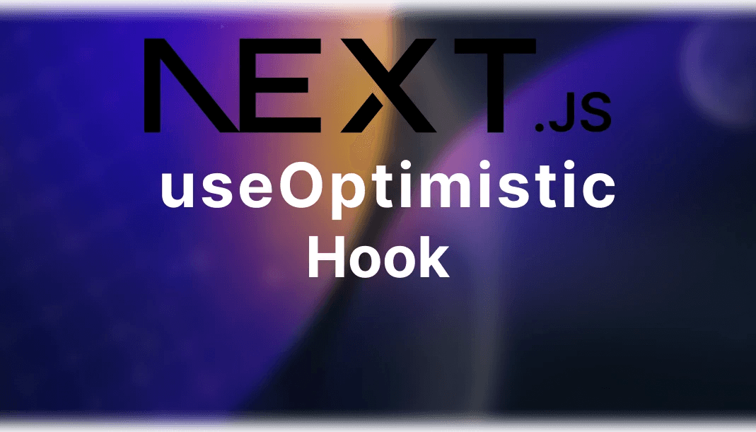 All you need to know about useOptimistic hook in Next js13
